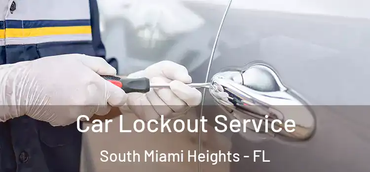 Car Lockout Service South Miami Heights - FL
