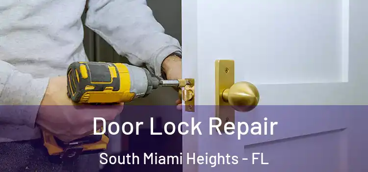 Door Lock Repair South Miami Heights - FL