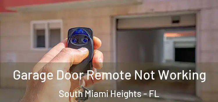  Garage Door Remote Not Working South Miami Heights - FL