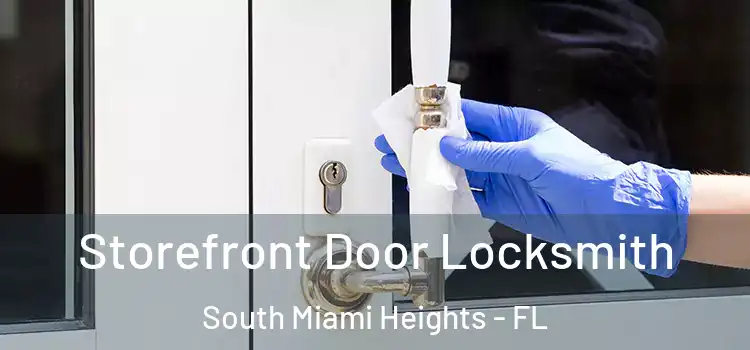 Storefront Door Locksmith South Miami Heights - FL