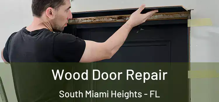  Wood Door Repair South Miami Heights - FL